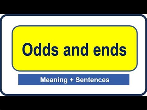 odds and ends idiom sentence